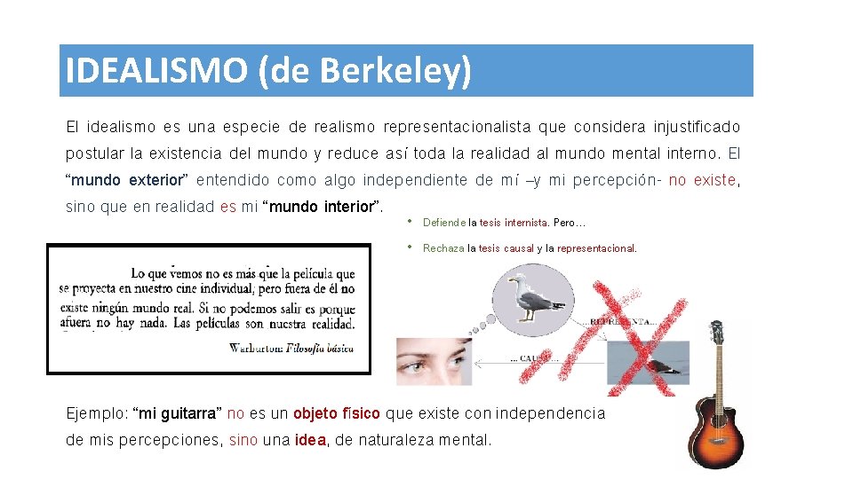 IDEALISMO (de Berkeley) El idealismo es una especie de realismo representacionalista que considera injustificado