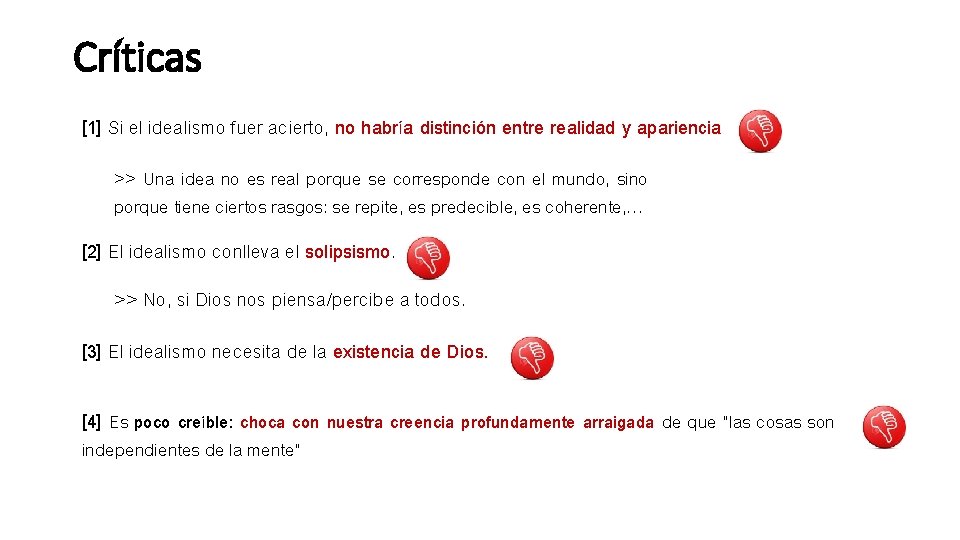 Críticas [1] Si el idealismo fuer acierto, no habría distinción entre realidad y apariencia