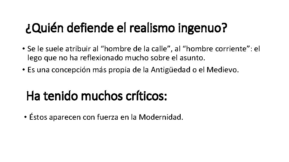 ¿Quién defiende el realismo ingenuo? • Se le suele atribuir al “hombre de la