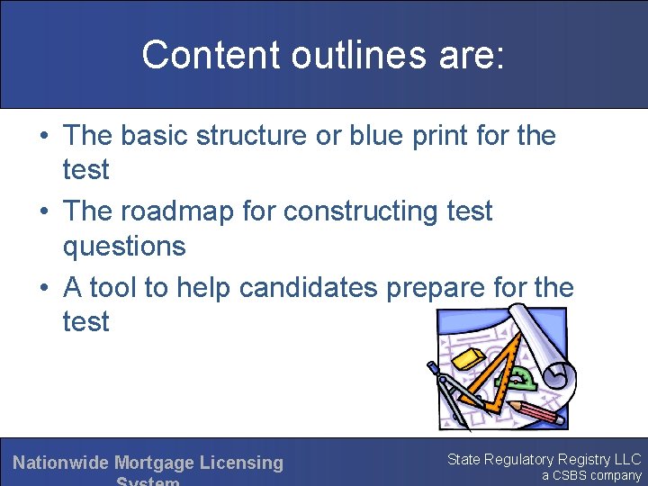 Content outlines are: • The basic structure or blue print for the test •