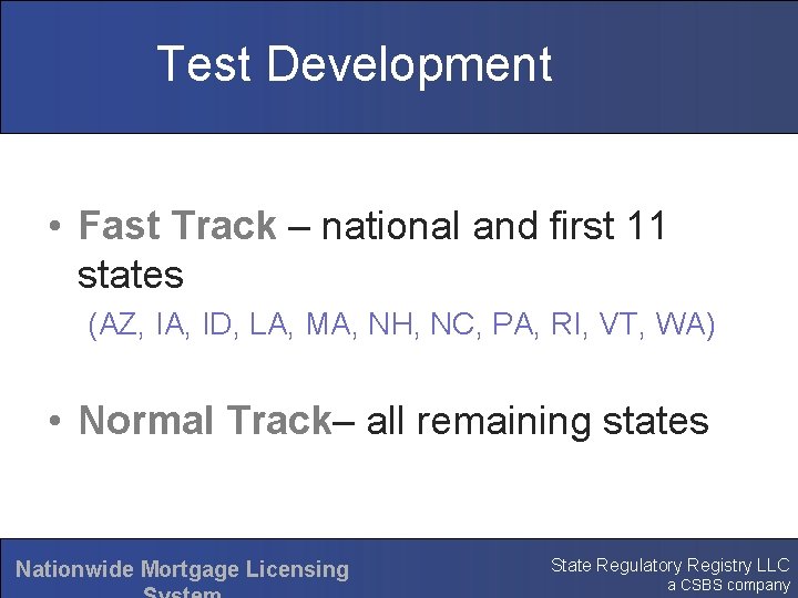 Test Development • Fast Track – national and first 11 states (AZ, IA, ID,