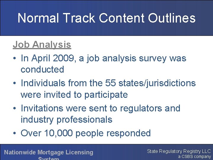 Normal Track Content Outlines Job Analysis • In April 2009, a job analysis survey