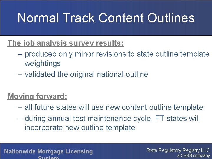 Normal Track Content Outlines The job analysis survey results: – produced only minor revisions