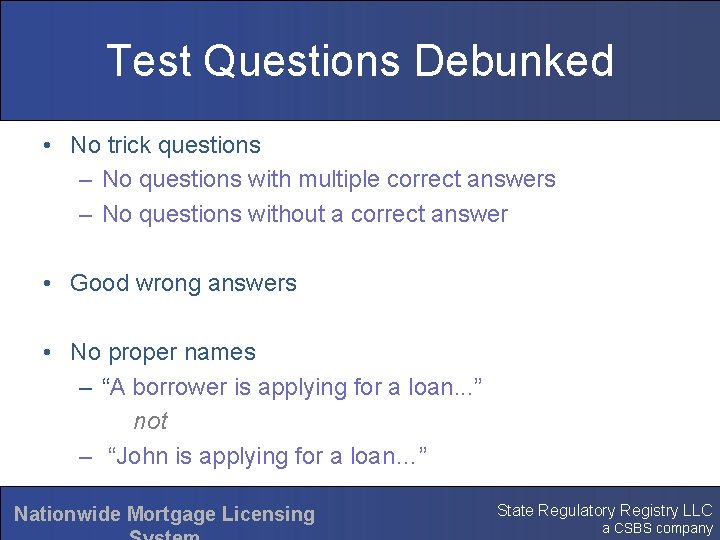 Test Questions Debunked • No trick questions – No questions with multiple correct answers