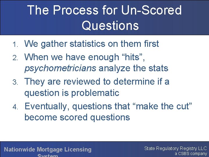The Process for Un-Scored Questions 1. 2. 3. 4. We gather statistics on them