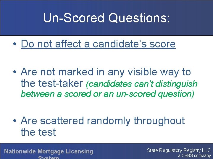 Un-Scored Questions: • Do not affect a candidate’s score • Are not marked in