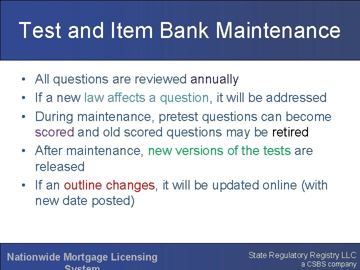 Test and Item Bank Maintenance • All questions are reviewed annually • If a