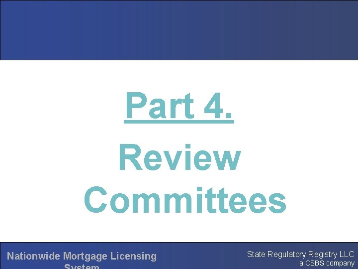 Part 4. Review Committees Nationwide Mortgage Licensing State Regulatory Registry LLC a CSBS company