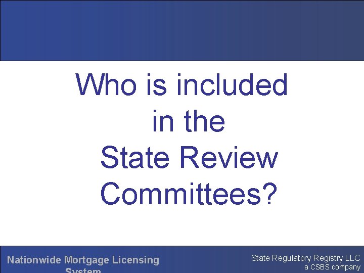 Who is included in the State Review Committees? Nationwide Mortgage Licensing State Regulatory Registry