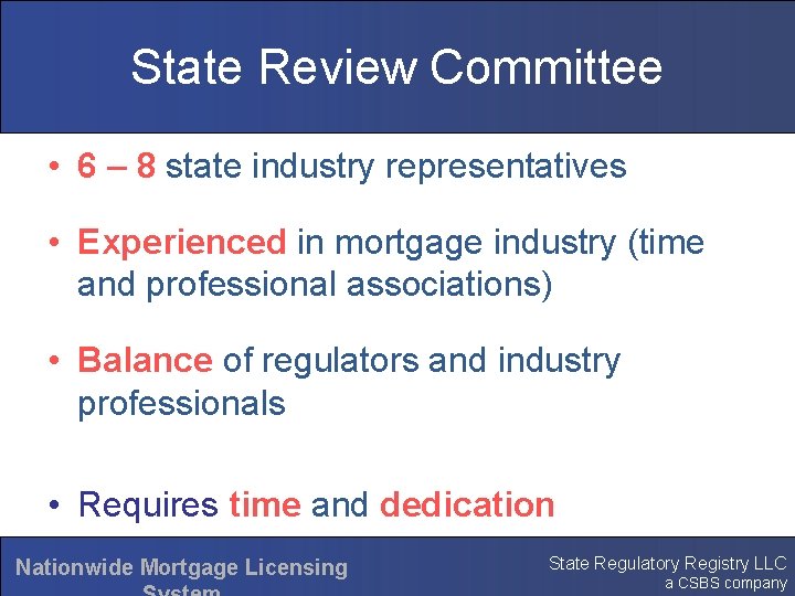 State Review Committee • 6 – 8 state industry representatives • Experienced in mortgage