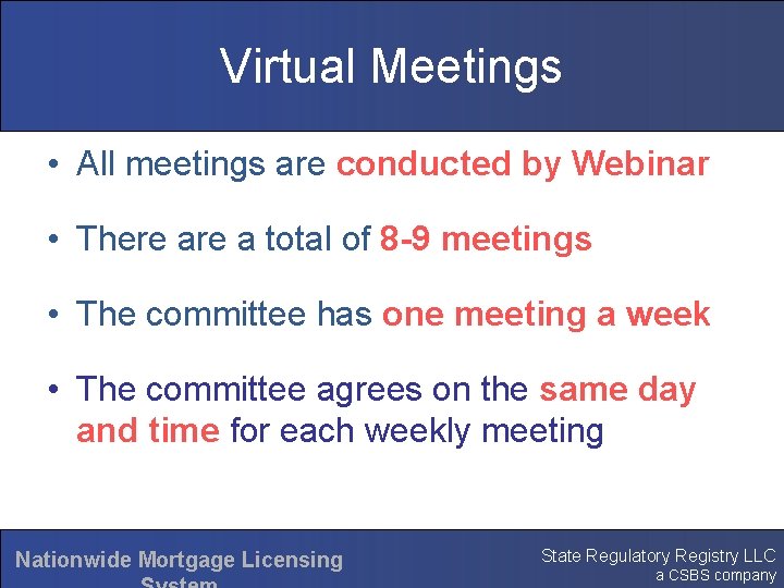 Virtual Meetings • All meetings are conducted by Webinar • There a total of