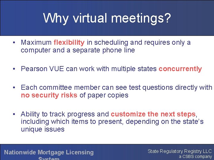 Why virtual meetings? • Maximum flexibility in scheduling and requires only a computer and