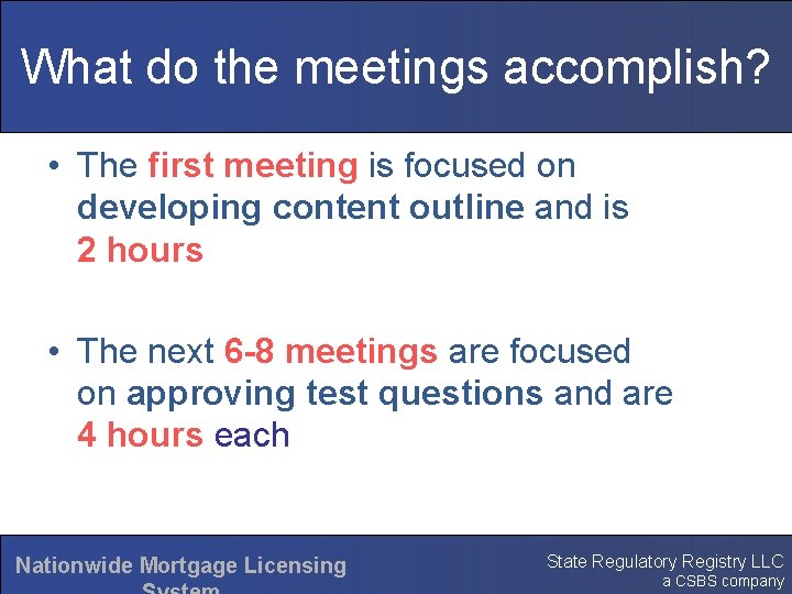 What do the meetings accomplish? • The first meeting is focused on developing content