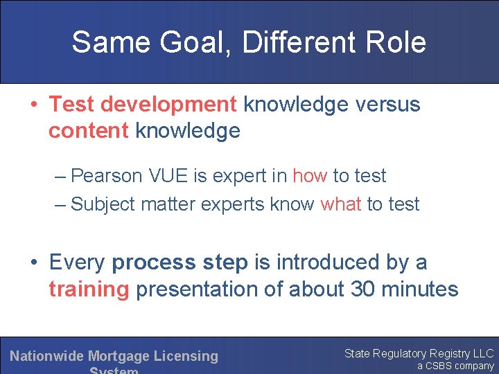 Same Goal, Different Role • Test development knowledge versus content knowledge – Pearson VUE