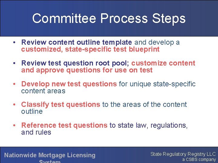 Committee Process Steps • Review content outline template and develop a customized, state-specific test