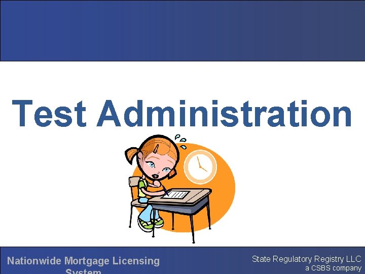 Test Administration Nationwide Mortgage Licensing State Regulatory Registry LLC a CSBS company 