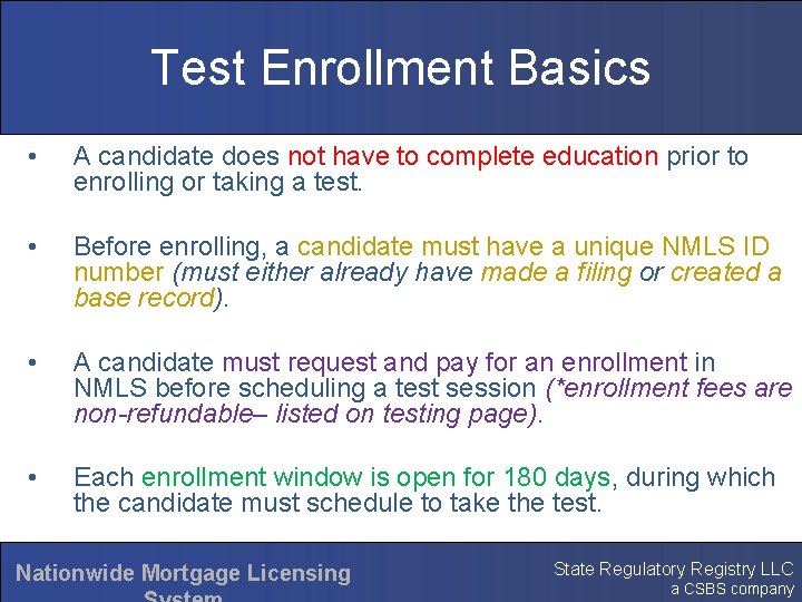 Test Enrollment Basics • A candidate does not have to complete education prior to