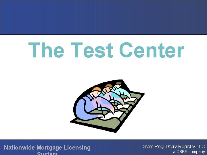The Test Center Nationwide Mortgage Licensing State Regulatory Registry LLC a CSBS company 
