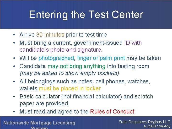 Entering the Test Center • Arrive 30 minutes prior to test time • Must