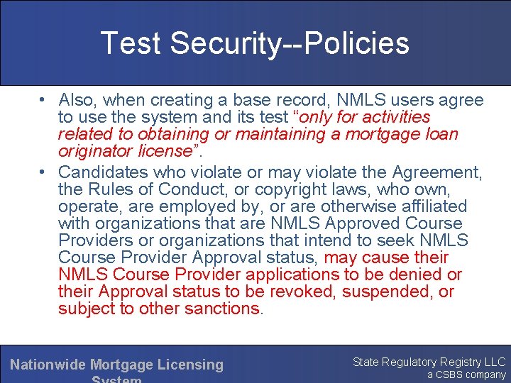 Test Security--Policies • Also, when creating a base record, NMLS users agree to use