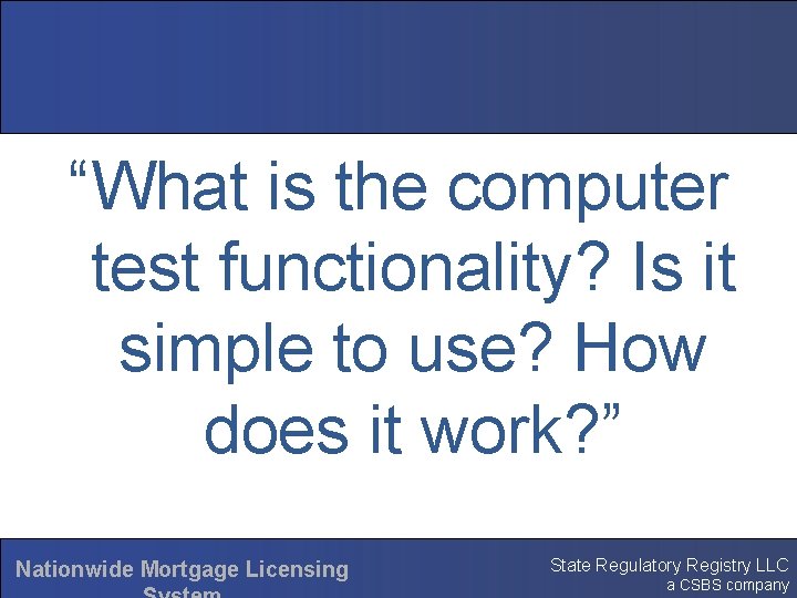 “What is the computer test functionality? Is it simple to use? How does it