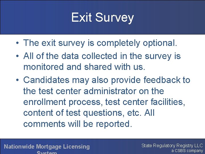 Exit Survey • The exit survey is completely optional. • All of the data