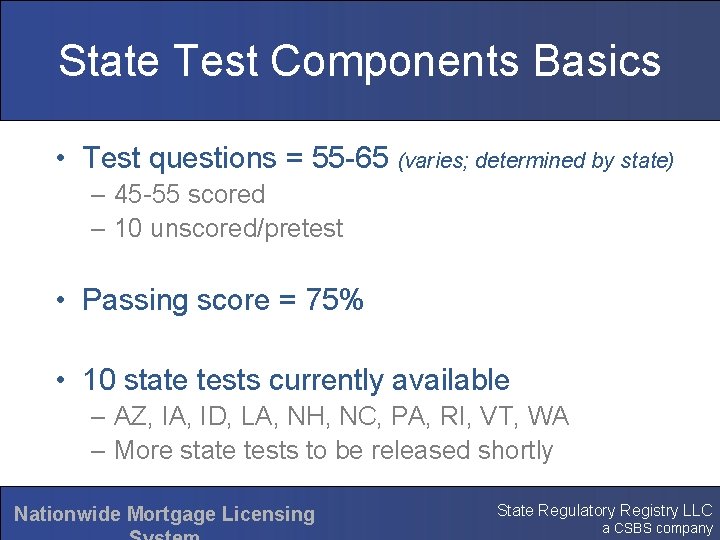 State Test Components Basics • Test questions = 55 -65 (varies; determined by state)