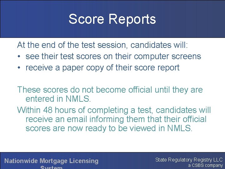 Score Reports At the end of the test session, candidates will: • see their