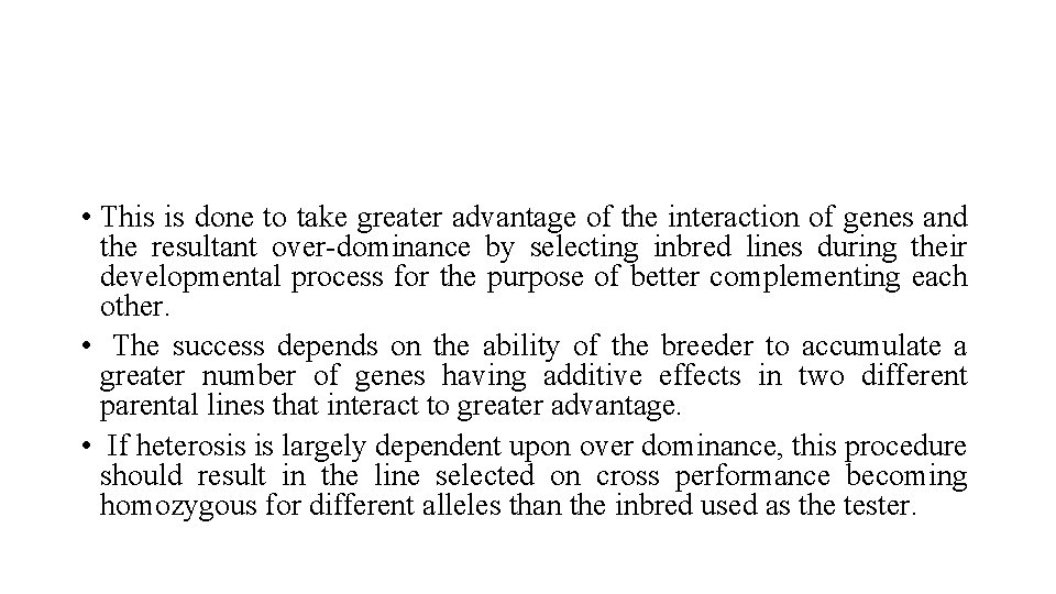  • This is done to take greater advantage of the interaction of genes