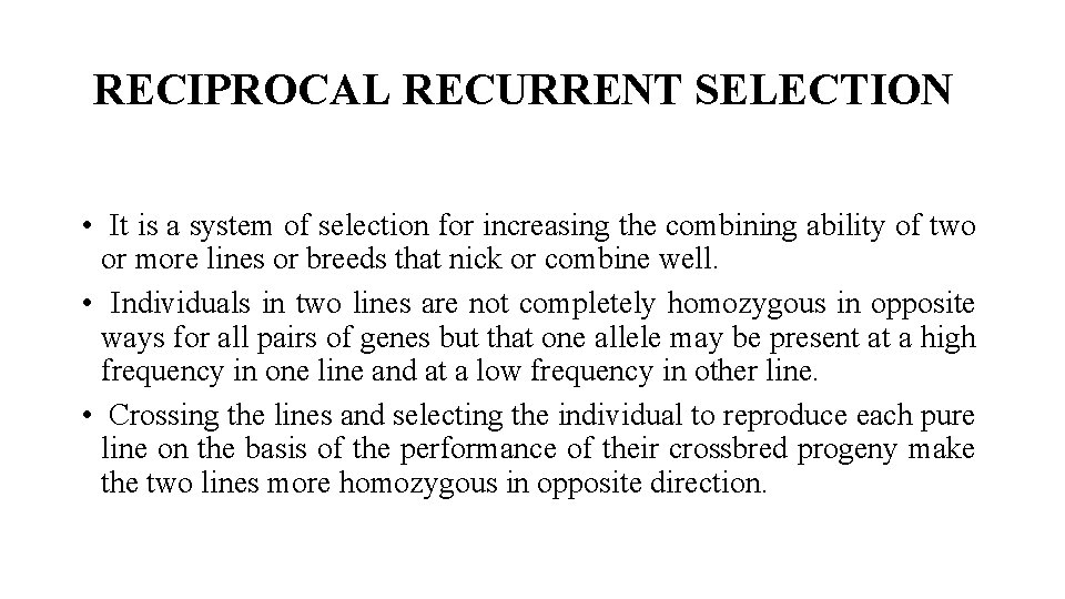 RECIPROCAL RECURRENT SELECTION • It is a system of selection for increasing the combining