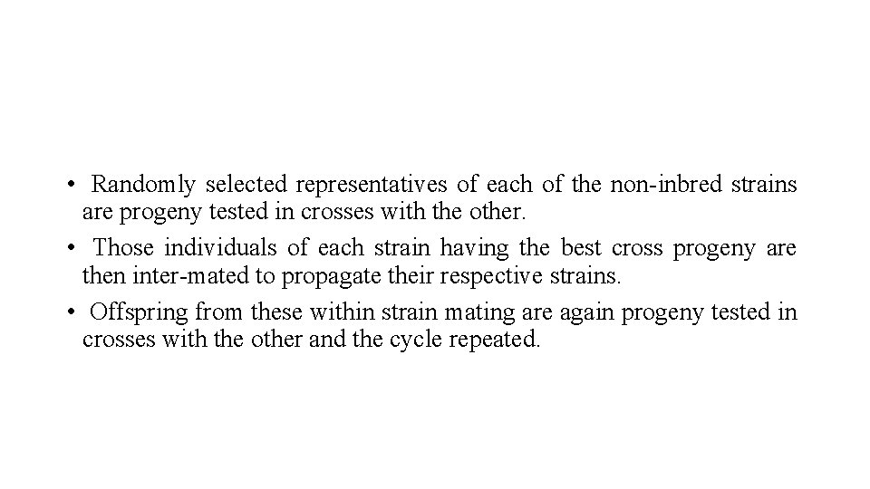  • Randomly selected representatives of each of the non-inbred strains are progeny tested
