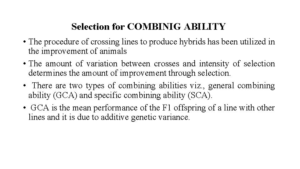 Selection for COMBINIG ABILITY • The procedure of crossing lines to produce hybrids has