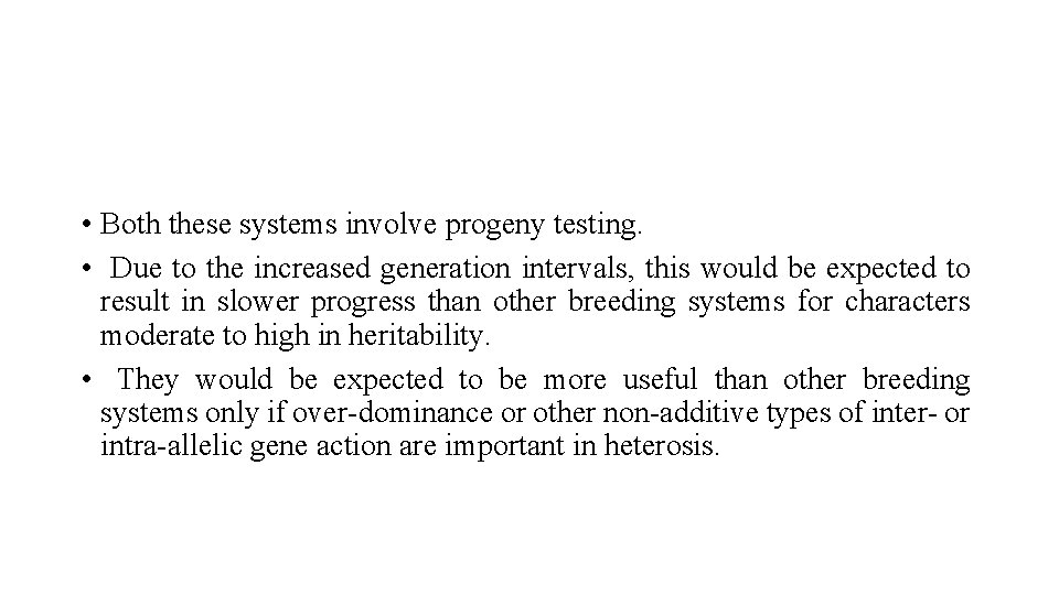  • Both these systems involve progeny testing. • Due to the increased generation