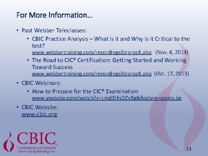 For More Information… • Past Webber Teleclasses: • CBIC Practice Analysis – What is