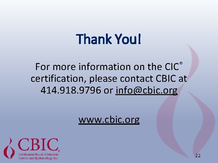 Thank You! For more information on the CIC® certification, please contact CBIC at 414.