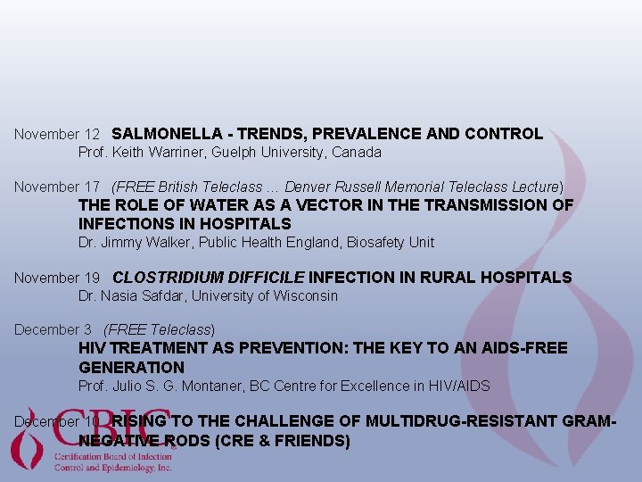 November 12 SALMONELLA - TRENDS, PREVALENCE AND CONTROL Prof. Keith Warriner, Guelph University, Canada