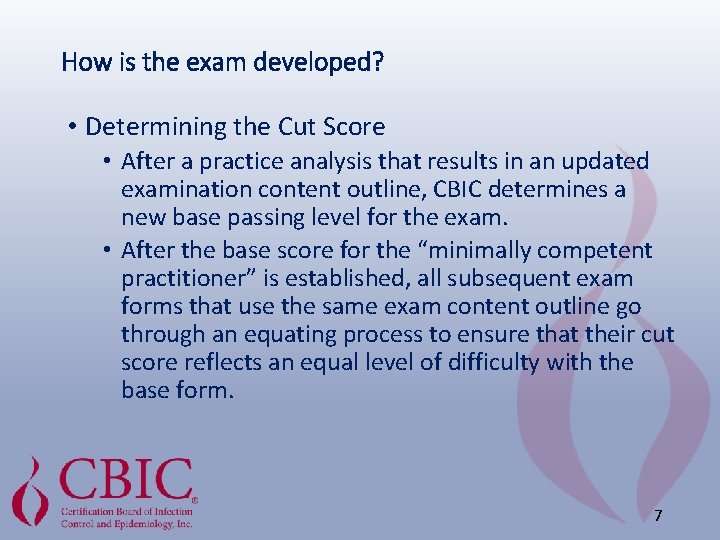 How is the exam developed? • Determining the Cut Score • After a practice