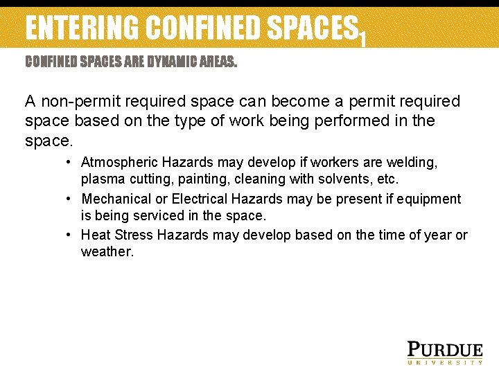 ENTERING CONFINED SPACES 1 CONFINED SPACES ARE DYNAMIC AREAS. A non-permit required space can