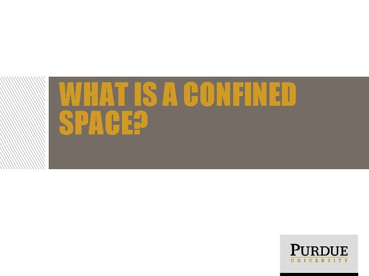 WHAT IS A CONFINED SPACE? 