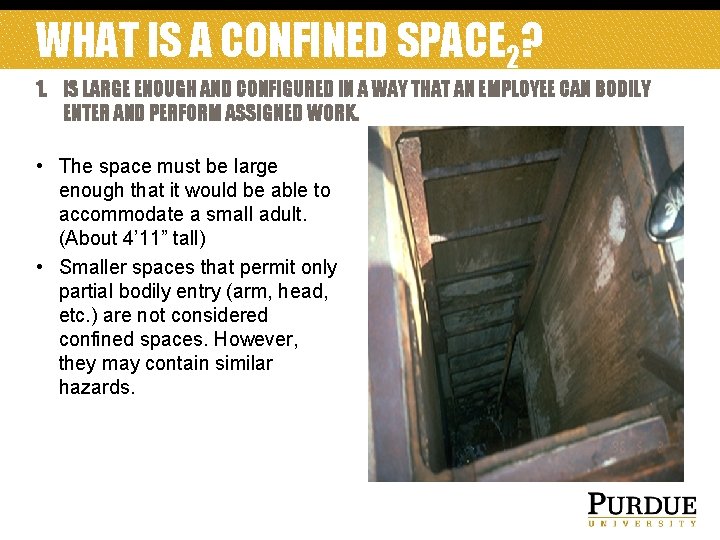 WHAT IS A CONFINED SPACE 2? 1. IS LARGE ENOUGH AND CONFIGURED IN A