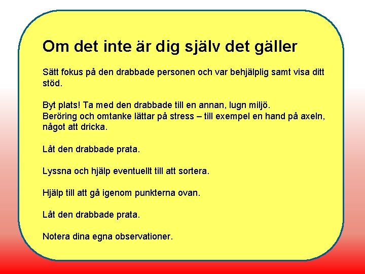 Om det inte är dig själv det gäller Sätt fokus på den drabbade personen