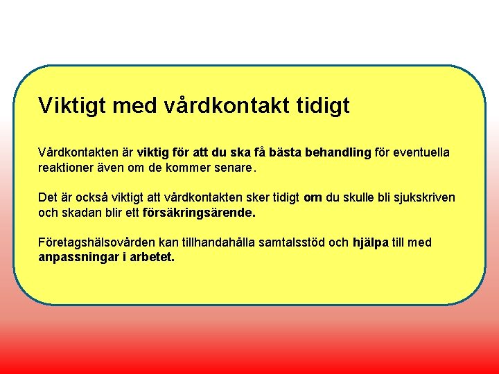 Viktigt med vårdkontakt tidigt Vårdkontakten är viktig för att du ska få bästa behandling