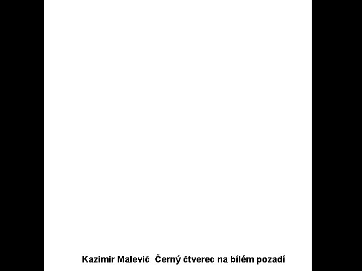 Kazimir Malevič Černý čtverec na bílém pozadí 