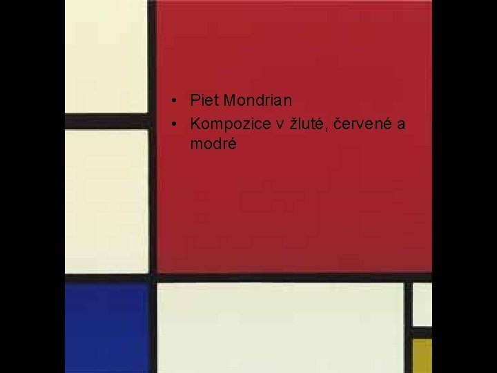  • Piet Mondrian • Kompozice v žluté, červené a modré 