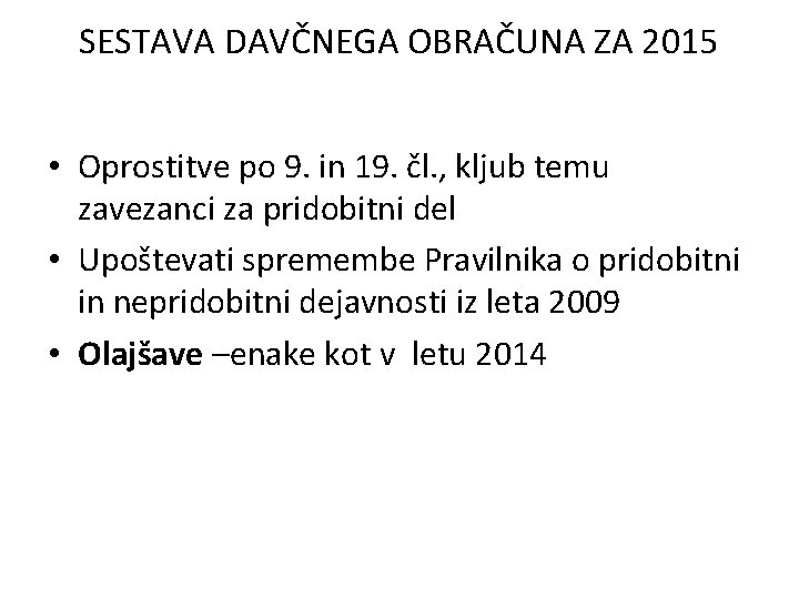 SESTAVA DAVČNEGA OBRAČUNA ZA 2015 • Oprostitve po 9. in 19. čl. , kljub
