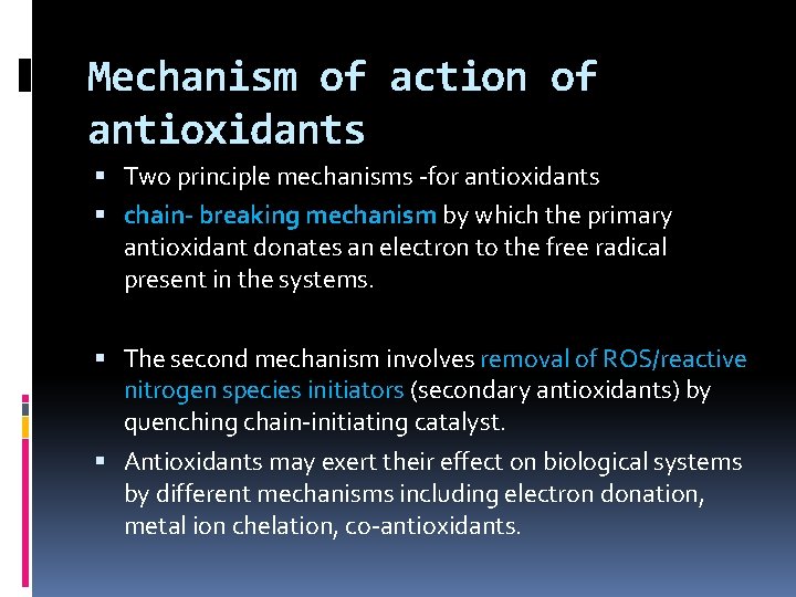 Mechanism of action of antioxidants Two principle mechanisms for antioxidants chain- breaking mechanism by