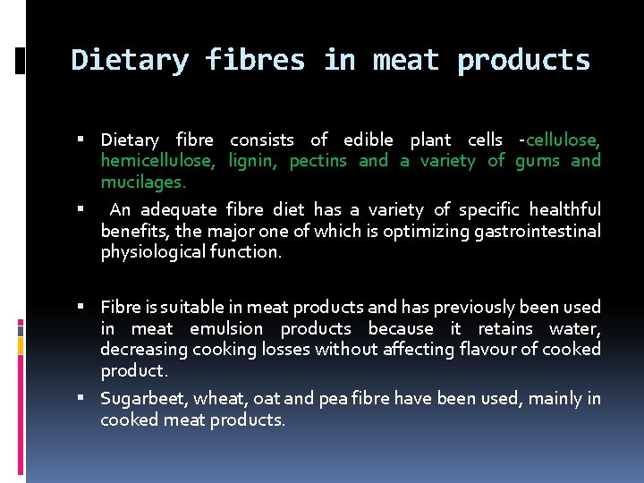 Dietary fibres in meat products Dietary fibre consists of edible plant cells cellulose, hemicellulose,