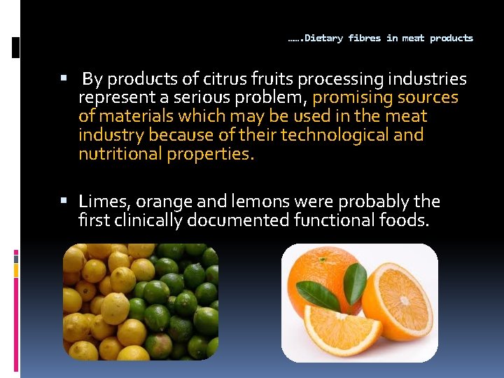 ……. Dietary fibres in meat products By products of citrus fruits processing industries represent