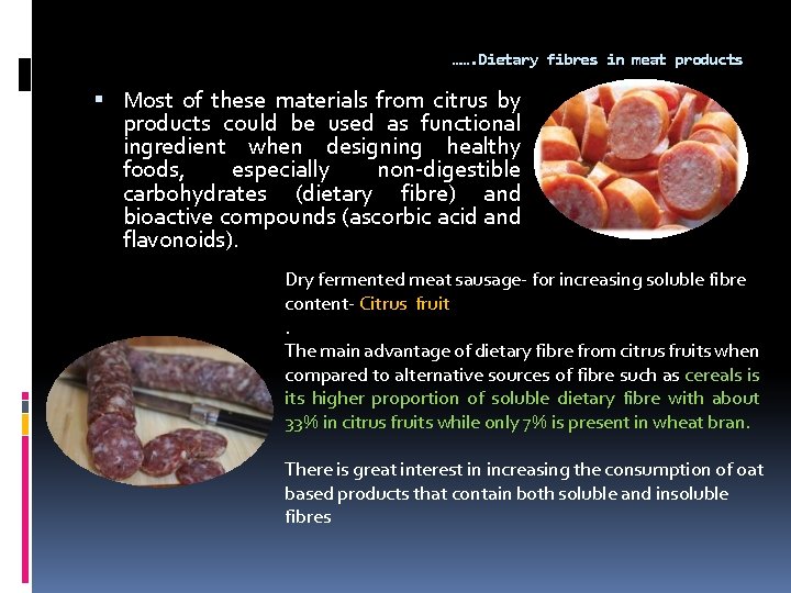 ……. Dietary fibres in meat products Most of these materials from citrus by products