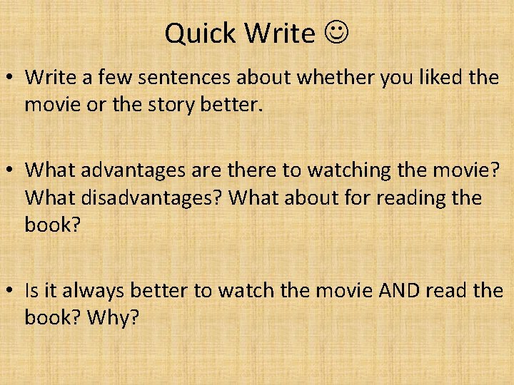 Quick Write • Write a few sentences about whether you liked the movie or